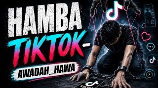 HAMBA TIKTOK - Jangan Jadi Hamba View & Gift | Lagu Nasihat Muhasabah Diri | Awadah_Hawa Official