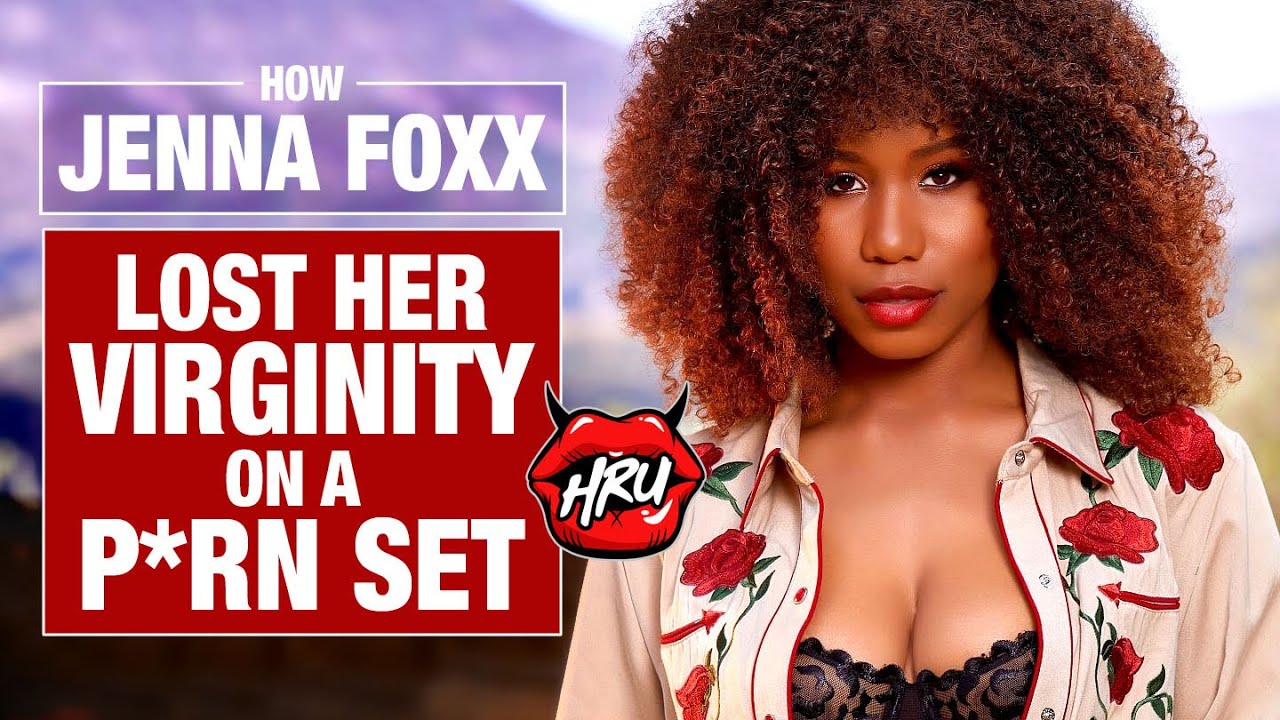 How Jenna Foxx Lost Her Virginity on a Prn Set