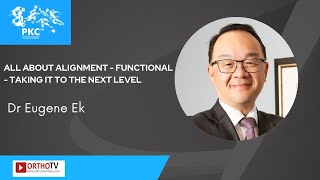 All About Alignment - Functional Alignment - Taking it to the next Level - Dr Eugene Ek