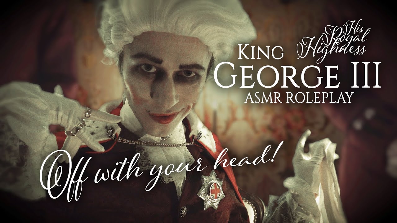 ASMR Ролевая игра «Король Георг III» 🤴 Голову с плеч! 💀