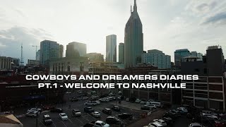 Cowboys and Dreamers Diaries pt.1 - Welcome to Nashville