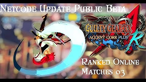 Guilty Gear XX Accent Core + R Netcode Update Public Beta Online Ranked Matches 03 - BAIKEN COOL!!!!