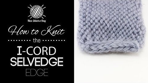 How to Knit the I-Cord Edge Stitch