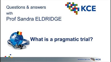Sandra Eldridge - Question 1 - What is a pragmatic trial?