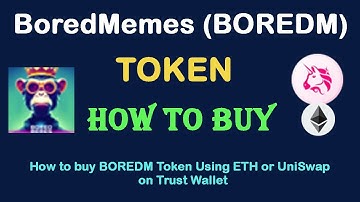 How to Buy BoredMemes Token (BOREDM) Using ETH or UniSwap On Trust Wallet