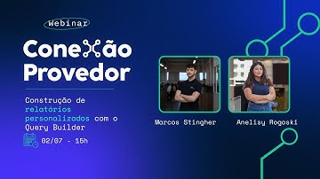 Conexão Provedor - Construção de relatórios personalizados com o Query Builder