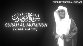 Surah Al-Mu'minun (Verse 104-106) - Sheikh Yasser Al-Dosari - QURAN is LIFE