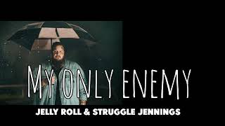 Jelly Roll & Struggle Jennings-  "My Only Enemy" ( Song )