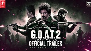 The G.o.a.t 2 Goat Vs Og - Official Trailer Thalapathy Vijay Prabhu Deva Prashanth Sneha