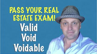 Void, Valid and Voidable.  Know the difference for your real estate exam!