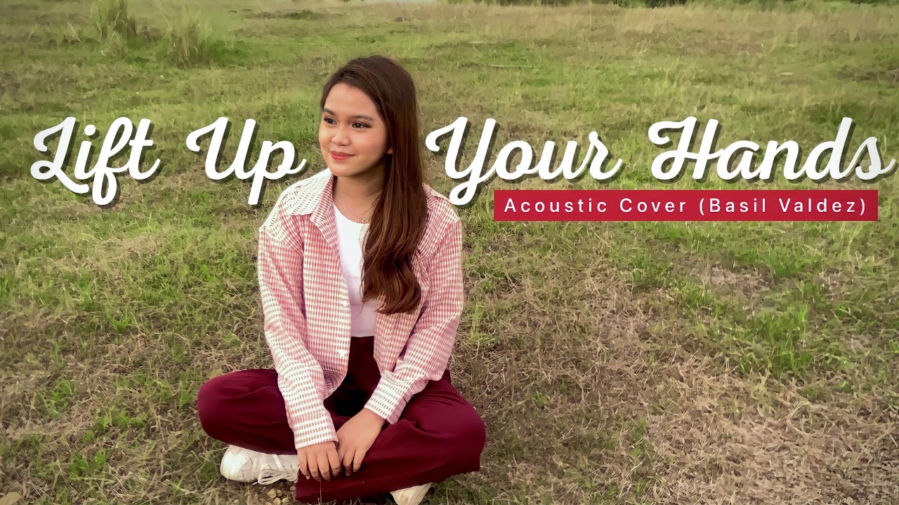 LIFT UP YOUR HANDS Acoustic Cover with Lyrics  Basil Valdez