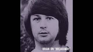 Brian Wilson on &quot;Break Away&quot;