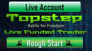 Topstep Live Account. Day 24. Battle for Freedom. Rough Start on the day.