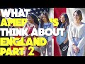 What do AMERICANS THINK about ENGLAND? | Part 2