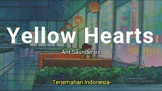 Yellow Hearts - Ant Saunders 'Lirik Terjemahan Indonesia' (Lyrics Video) chords