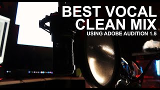 Vocal Mixing Tutorial 2021 ADOBE AUDITION 1.5 (BEST AND CLEAN MIX) BEST FOR BM800 MIC