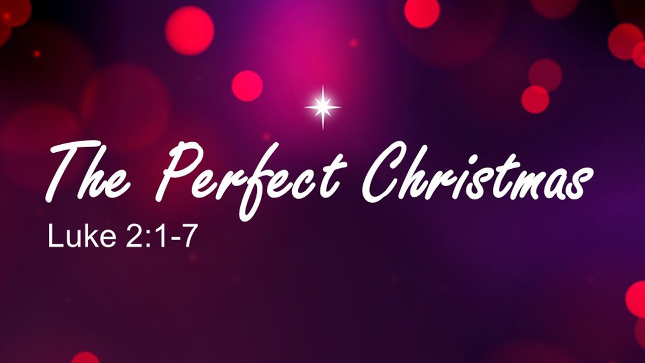 The Perfect Christmas Luke 2 1 7 Sermon YouTube the-perfect-christmas-luke-2-1-7-sermon-youtube