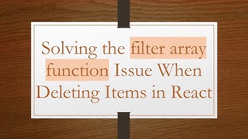 Solving the filter array function Issue When Deleting Items in React