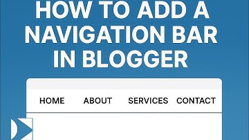 How to Add a Navigation Bar in Blogger (2025 Guide)
