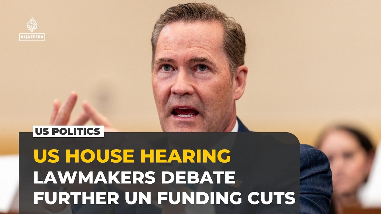 US House debates Trump administration's UN funding cuts and future of aid