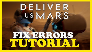 Deliver Us Mars – How to Fix All Errors – Complete Tutorial