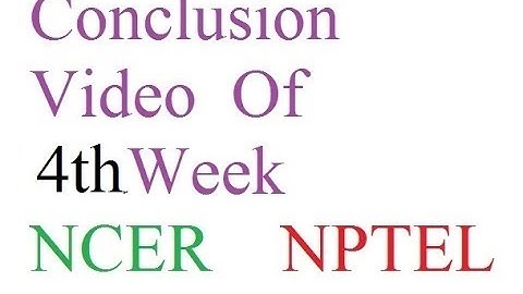 Conclusion Of Fourth Week Of NCER Subject On NPTEL | NCER 4th week conclusion