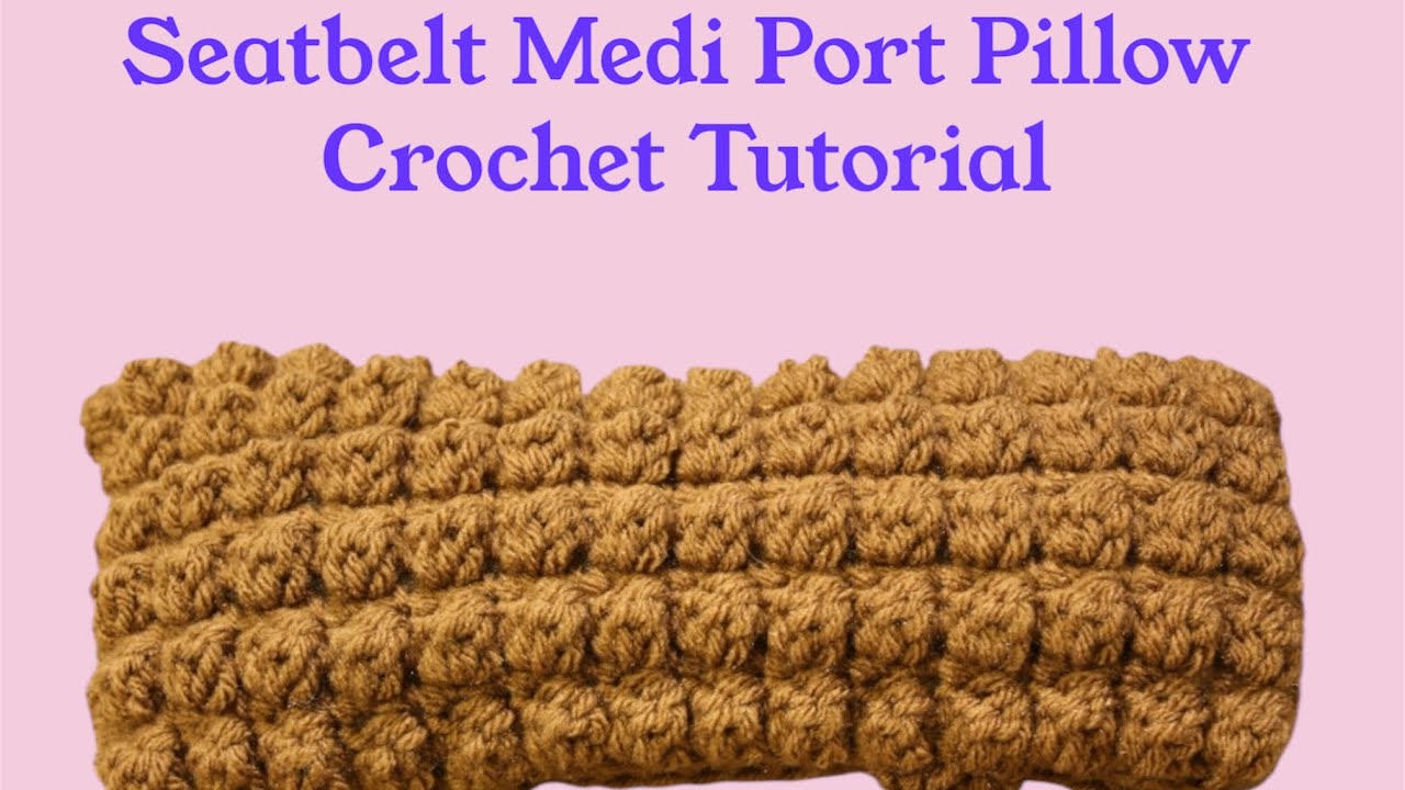 Seat Belt, Medi Port Pillow Crochet Tutorial