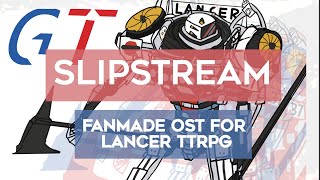 Slipstream | Lancer TTRPG Fan-made OST