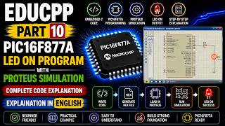 EDUCPP Part 10 PIC16F877A LED ON Program with Proteus Simulation Complete Code Explanation in Eng...