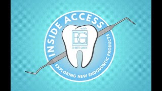 Inside Access: Exploring New Endodontic Products with Dr. Brett Gilbert SEASON 1: EPISODE 5