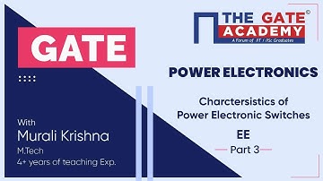 Characteristics of Power Electronic Switches (Part-3) of Power Electronics | GATE  Free Lectures