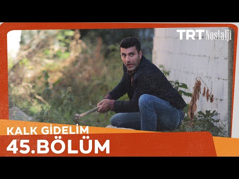 Kalk Gidelim 45. Bölüm