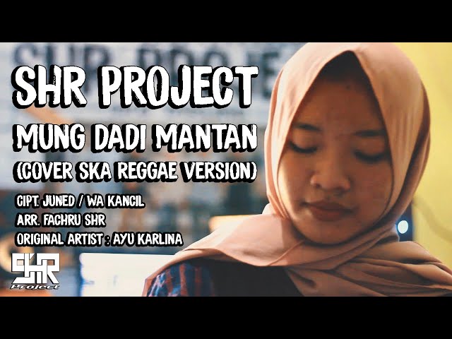 SHR Project - Mung Dadi Mantan (Ayu Karlina) - Cover SKA Reggae Version class=