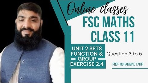 Fsc Maths part 1unit 2 Set Function & Group Exercise 2.4 Question 3 to 5 inter class 11