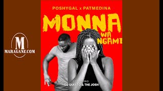 Poshy Gal & Pat Medina - Monna Wa Ngame - {Official Audio}