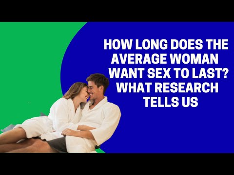 How Long Does The Average Woman Want Sex To Last? What Research Tells