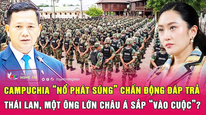 Campuchia “nổ phát súng” chấn động đáp trả Thái Lan, một ông lớn châu Á sắp “vào cuộc”?