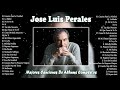Jose Luis Perales Mejores Canciones De Albums Completos - Jose Luis Perales Grandes Exitos 2021