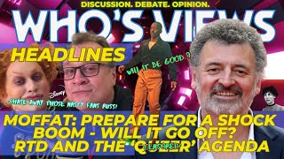 WHO'S VIEWS HEADLINES: MOFFAT'S BOOM/RTD'S AGENDAS DOCTOR WHO