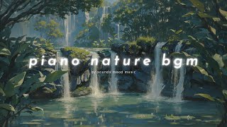 piano nature sound bgm   lofi ambient music to relax / sleep / focus