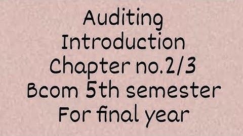 AUDITING || OBJECT, IMPORTANCE, LIMITATIONS AND TYPES || CHAPTER NO.2/3 || BCOM 5TH SEMESTER||