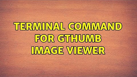 Ubuntu: Terminal command for gThumb Image Viewer