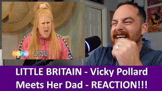 American Reacts LITTLE BRITAIN - Vicky Pollard Meets Her Dad REACTION