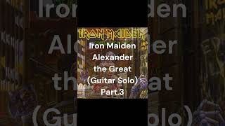 Iron Maiden - Alexander the Great (Guitar Solo) (Part.3) #shorts