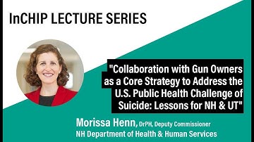 InCHIP Lecture: "Collab. w/Gun Owners as a Core Strategy to Address U.S. PH Challenge of Suicide"
