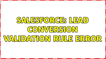 Salesforce: Lead Conversion Validation rule error