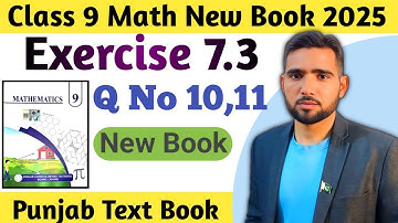 Exercise 7.3 Question Number 10 and 11 Class 9th Math New Book Chapter 7 PCTB 2025 | 9 Math Ex7.3