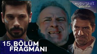 Hudutsuz Sevda 15.Bölüm Fragmanı | Lütfen Yapmak!