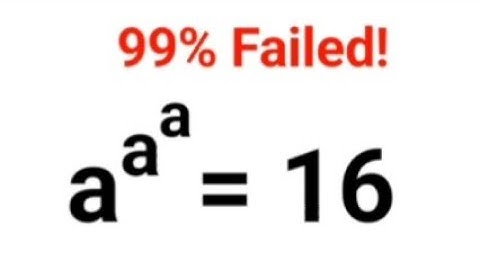 a^a^a = 16. Answer is not 4. Literally 99%  failed to do it!