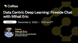 Data Centric Deep Learning: Fireside Chat with Mihail Eric
